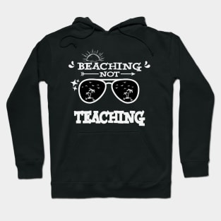 Beaching Not Teaching Summer Vacation Teacher Gift Hoodie